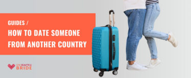 How to Date Someone From Another Country? Full Guide
