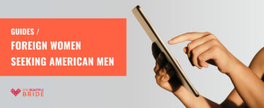 Foreign Women Seeking American Men and Where to Find Them